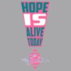 Hope Is Alive Today Pink
